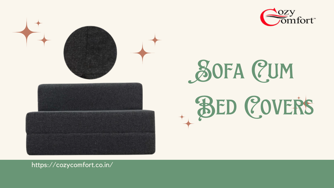 Sofa Cum Bed Covers: The Ultimate Guide to Style, Protection, and Comfort